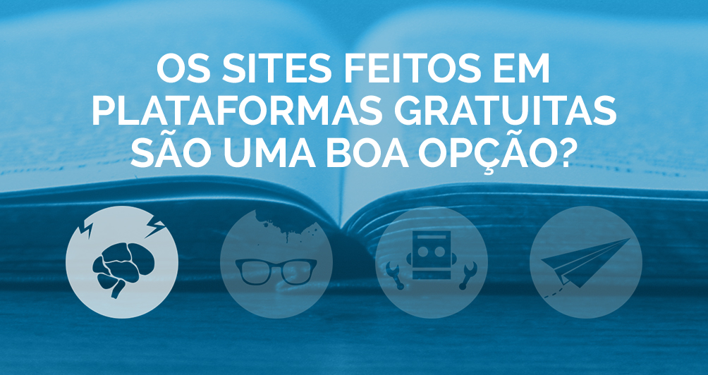 Os sites feitos em plataformas gratuitas são uma boa opção?